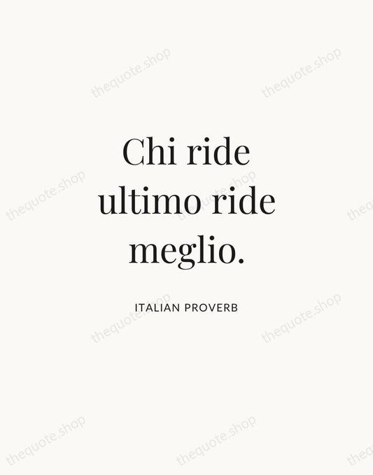 Chi ride ultimo ride meglio. — Italian Proverb | Printable Wall Art — Atelier Serif
