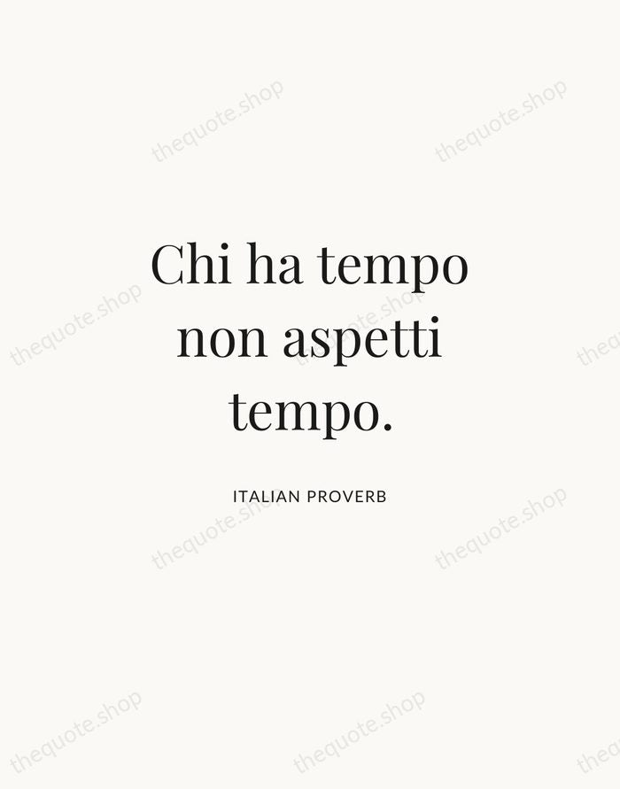 Chi ha tempo non aspetti tempo. — Italian Proverb | Printable Wall Art — Atelier Serif