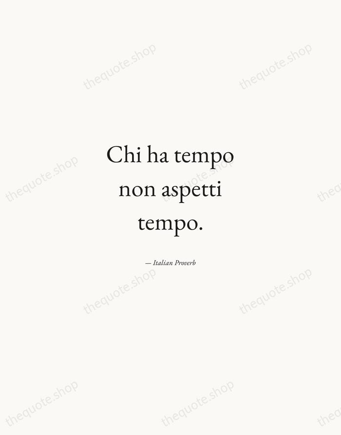 Chi ha tempo non aspetti tempo. — Italian Proverb — Quiet Garamond