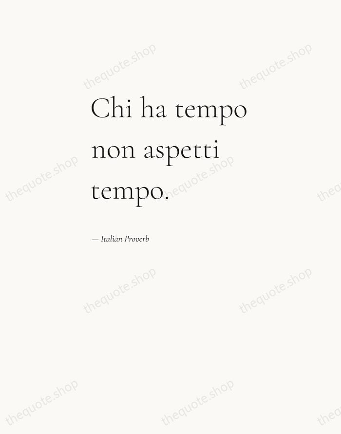 Chi ha tempo non aspetti tempo. — Italian Proverb — Editorial Left Serif