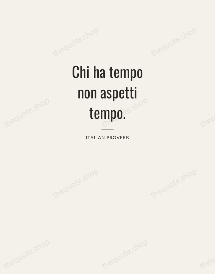 Chi ha tempo non aspetti tempo. — Italian Proverb — Letterpress Caps