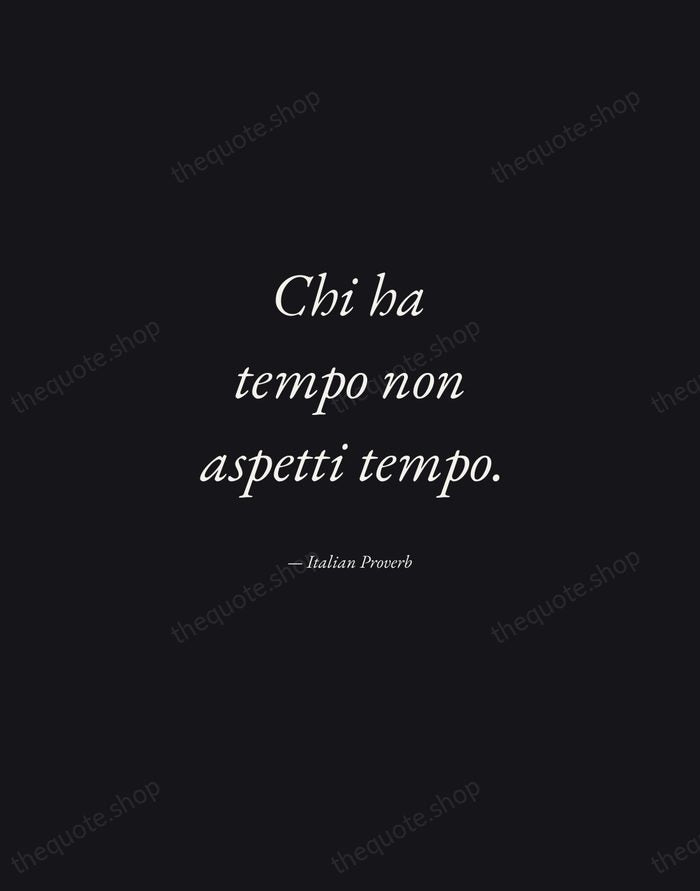 Chi ha tempo non aspetti tempo. — Italian Proverb — Manuscript Italic