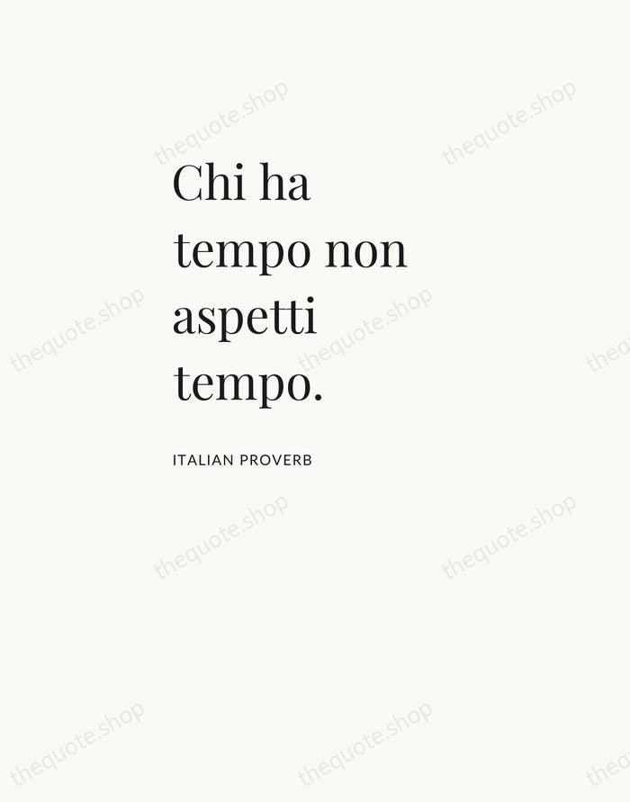 Chi ha tempo non aspetti tempo. — Italian Proverb — Asymmetric Left