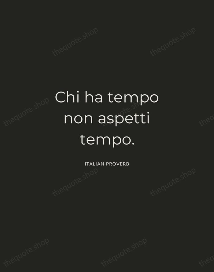 Chi ha tempo non aspetti tempo. — Italian Proverb — Charcoal Sans