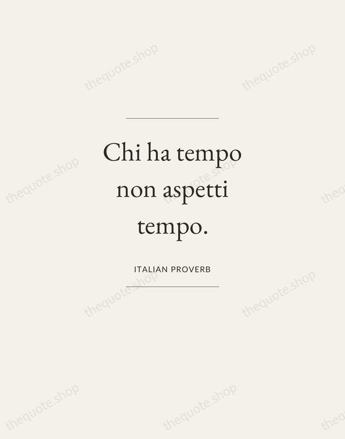 Chi ha tempo non aspetti tempo. — Italian Proverb — Gallery Frame