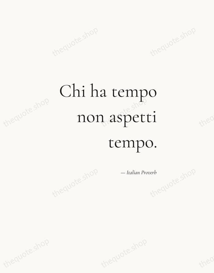 Chi ha tempo non aspetti tempo. — Italian Proverb — Soft Serif Right