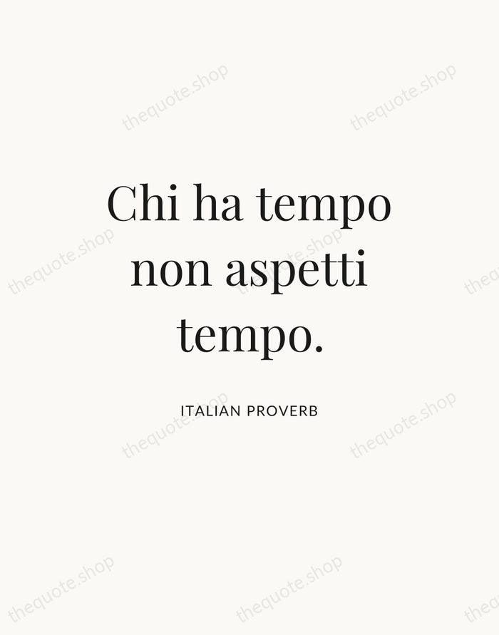 Chi ha tempo non aspetti tempo. — Italian Proverb — Statement Serif