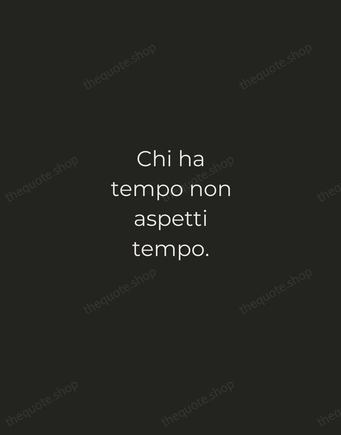 Chi ha tempo non aspetti tempo. — Italian Proverb — Tracked Caps Unsigned