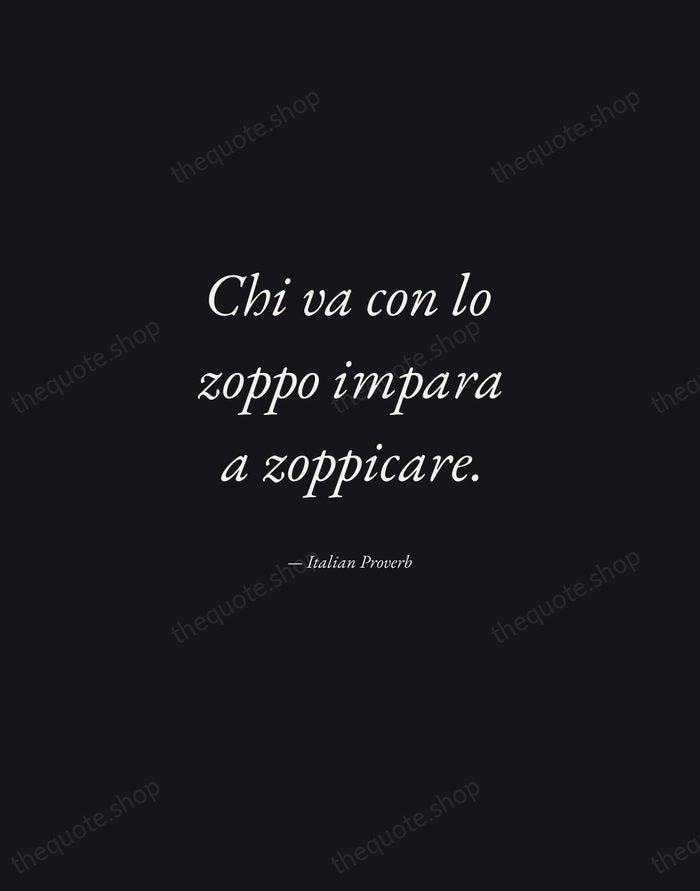 Chi va con lo zoppo impara a zoppicare. — Italian Proverb — Manuscript Italic