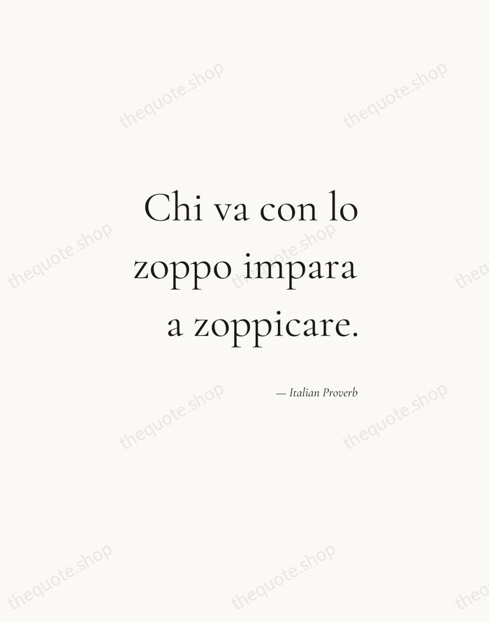 Chi va con lo zoppo impara a zoppicare. — Italian Proverb — Soft Serif Right