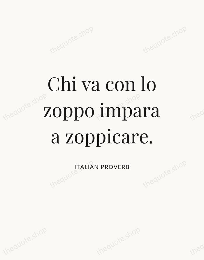 Chi va con lo zoppo impara a zoppicare. — Italian Proverb — Statement Serif