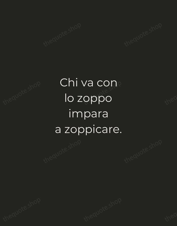 Chi va con lo zoppo impara a zoppicare. — Italian Proverb — Tracked Caps Unsigned