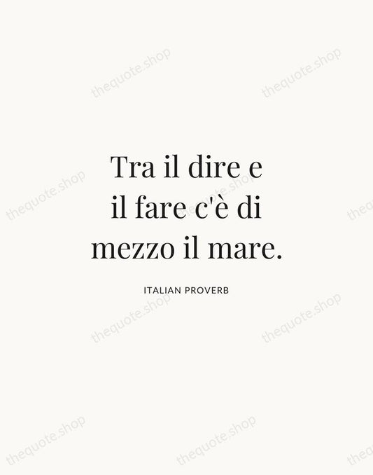 Tra il dire e il fare c'è di mezzo il mare. — Italian Proverb | Printable Wall Art — Atelier Serif