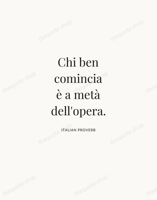Chi ben comincia è a metà dell'opera. — Italian Proverb | Printable Wall Art — Atelier Serif