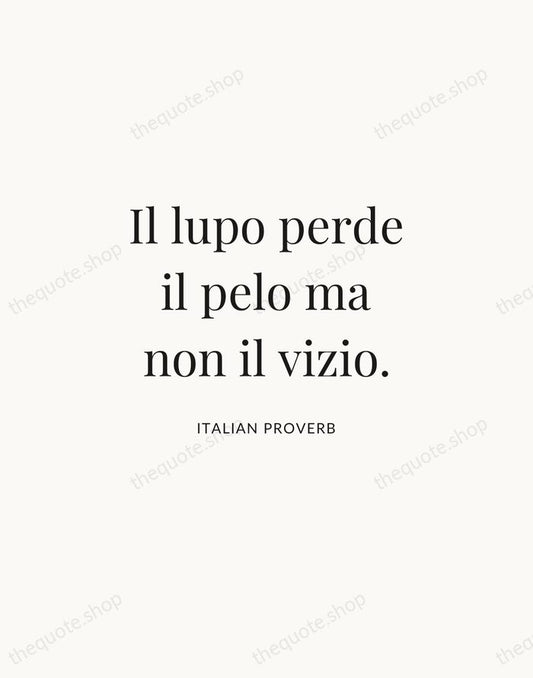Il lupo perde il pelo ma non il vizio. — Italian Proverb | Printable Wall Art — Atelier Serif