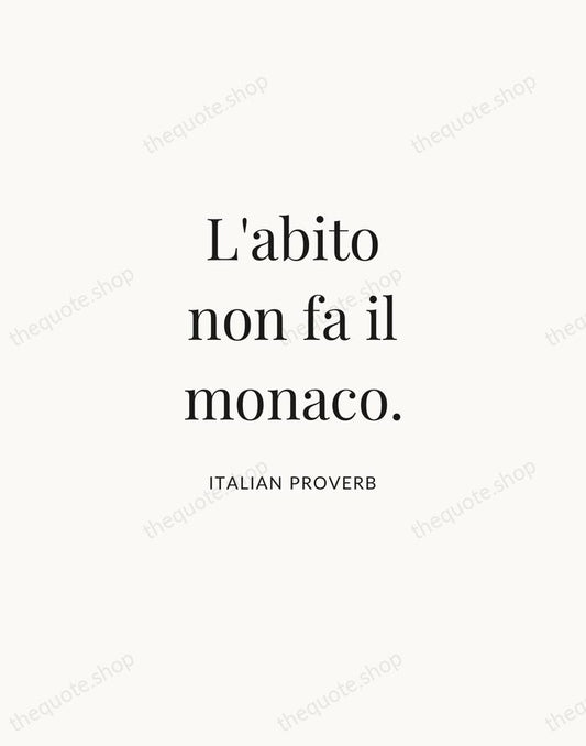 L'abito non fa il monaco. — Italian Proverb | Printable Wall Art — Atelier Serif