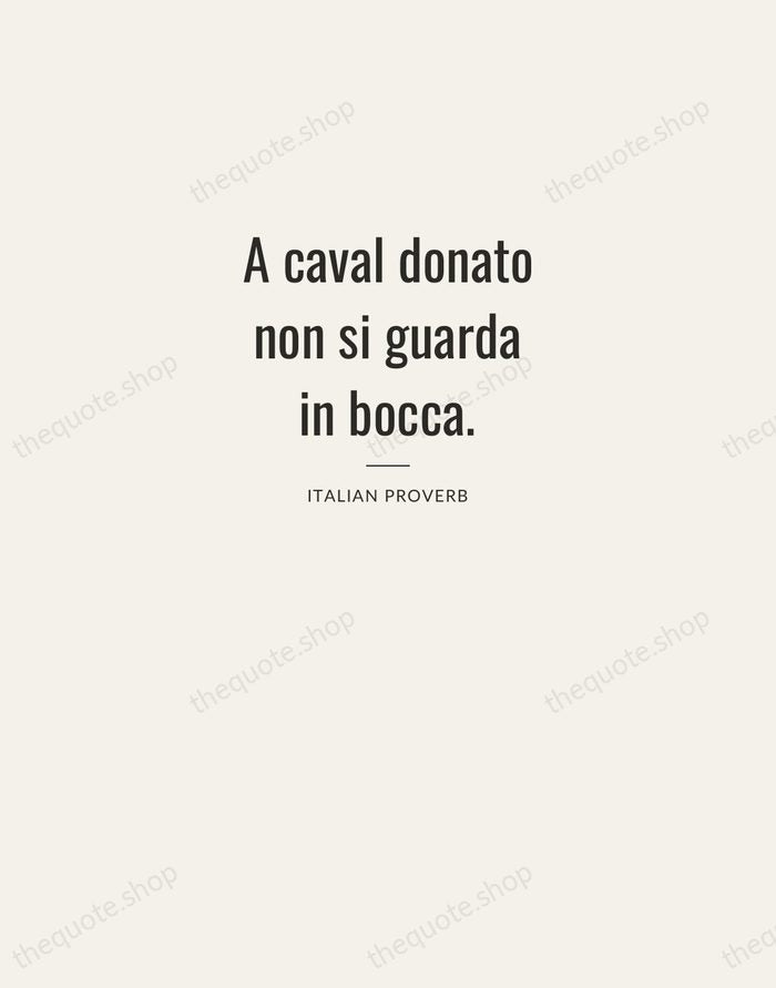 A caval donato non si guarda in bocca. — Italian Proverb — Letterpress Caps