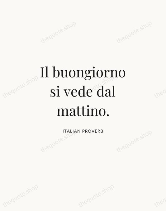 Il buongiorno si vede dal mattino. — Italian Proverb | Printable Wall Art — Atelier Serif