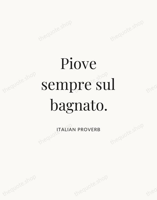 Piove sempre sul bagnato. — Italian Proverb | Printable Wall Art — Atelier Serif