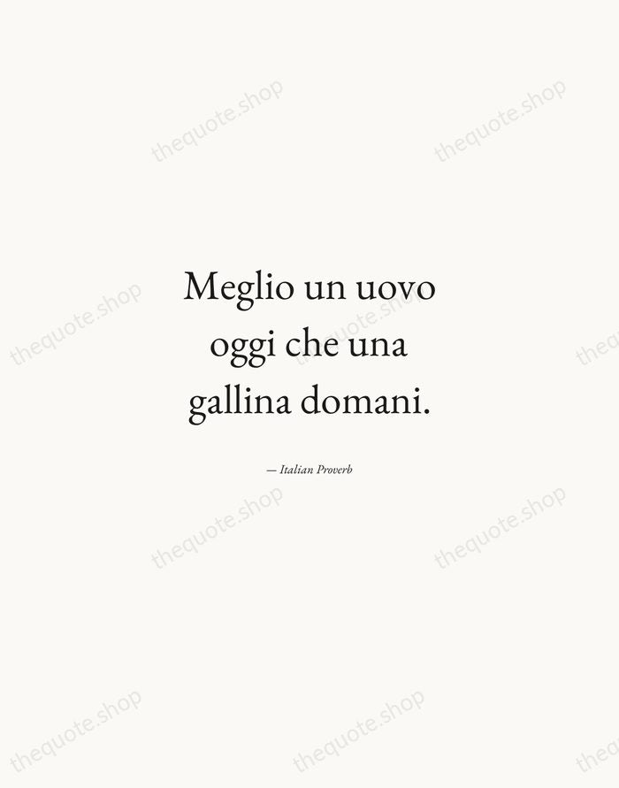 Meglio un uovo oggi che una gallina domani. — Italian Proverb — Quiet Garamond