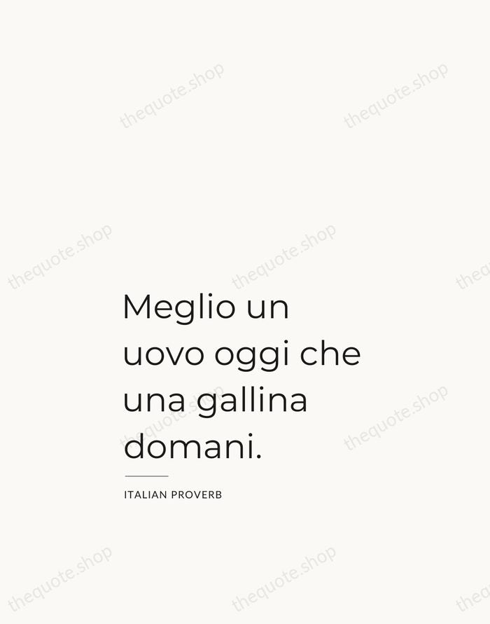 Meglio un uovo oggi che una gallina domani. — Italian Proverb — Studio Left