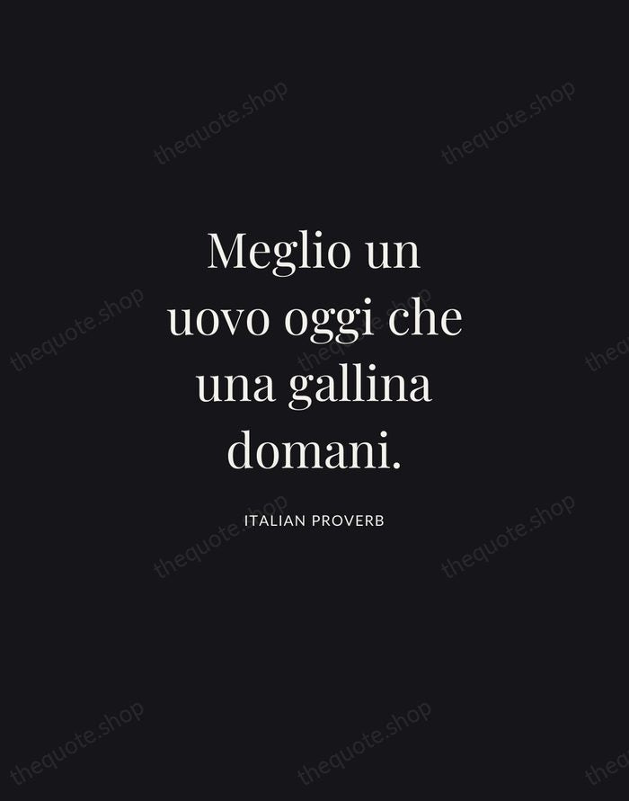 Meglio un uovo oggi che una gallina domani. — Italian Proverb | Printable Wall Art — Midnight Serif