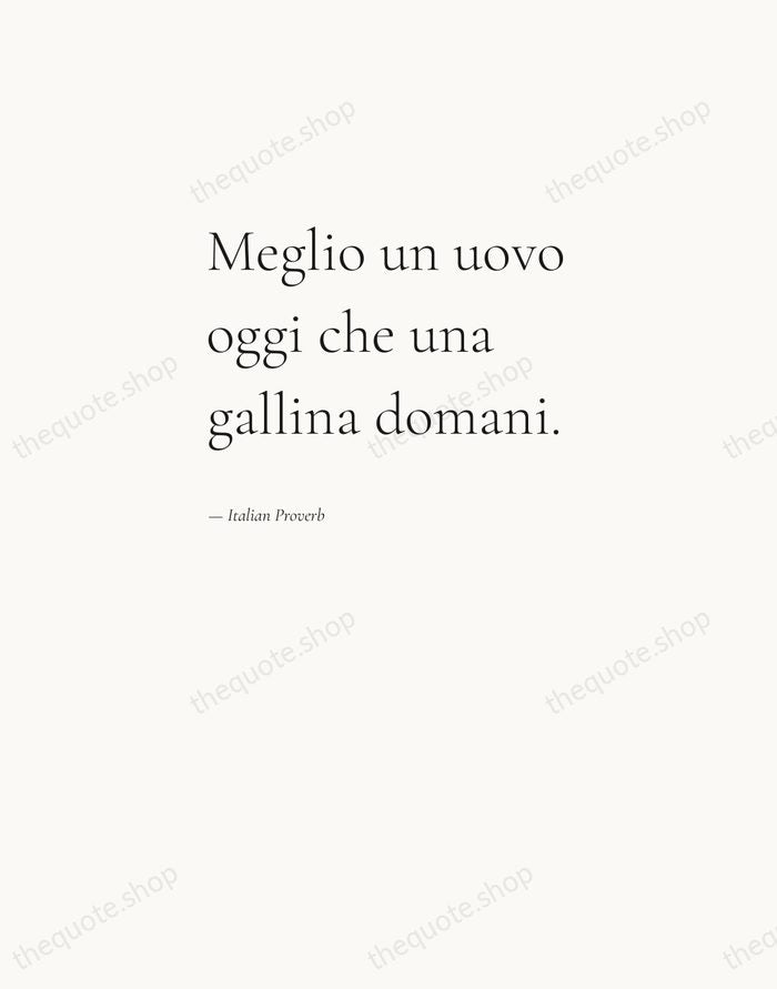 Meglio un uovo oggi che una gallina domani. — Italian Proverb — Editorial Left Serif