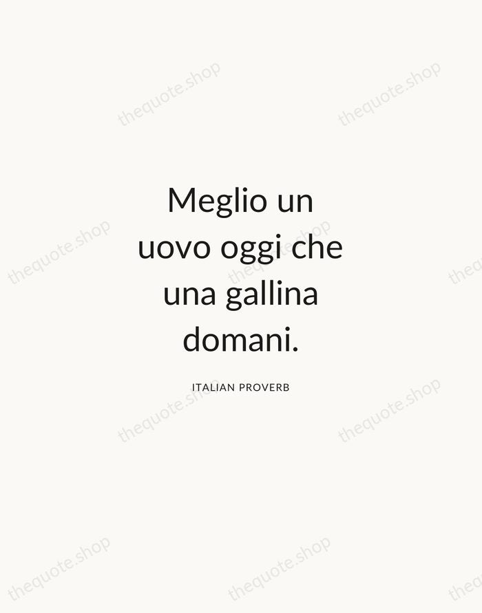 Meglio un uovo oggi che una gallina domani. — Italian Proverb — Modern Sans Calm