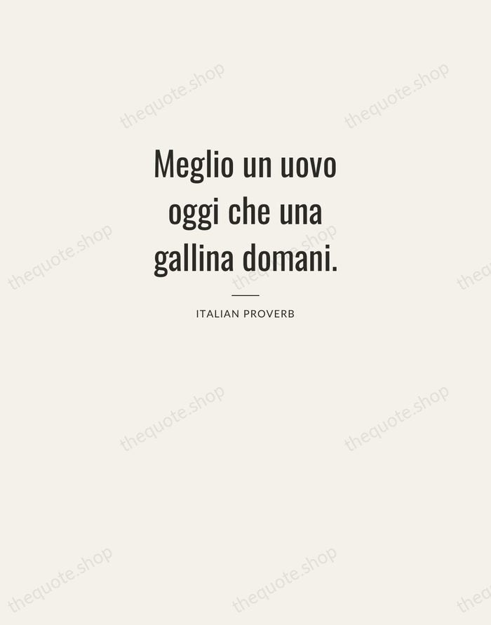 Meglio un uovo oggi che una gallina domani. — Italian Proverb — Letterpress Caps