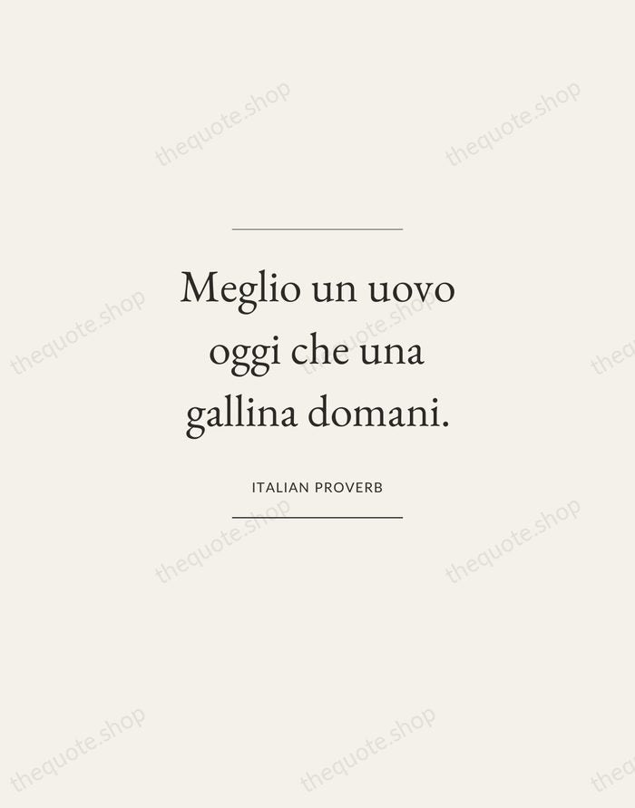 Meglio un uovo oggi che una gallina domani. — Italian Proverb — Gallery Frame