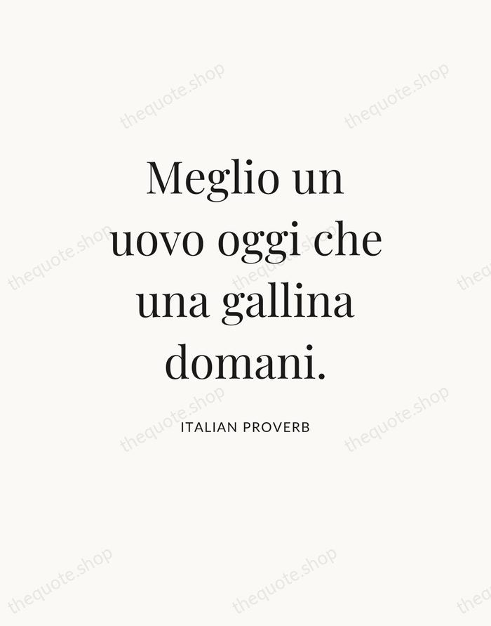 Meglio un uovo oggi che una gallina domani. — Italian Proverb — Statement Serif