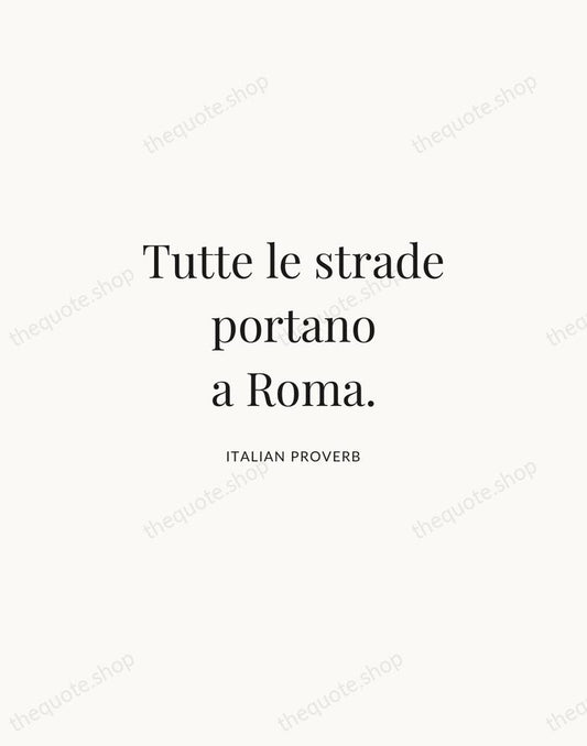 Tutte le strade portano a Roma. — Italian Proverb | Printable Wall Art — Atelier Serif