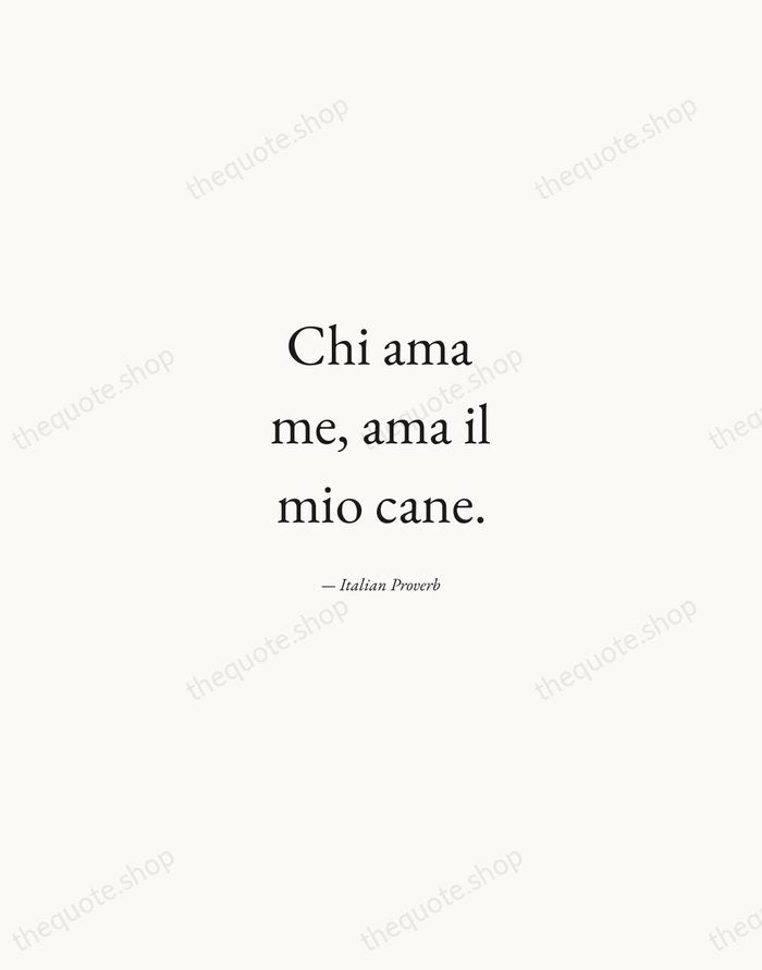 Chi ama me, ama il mio cane. — Italian Proverb — Quiet Garamond