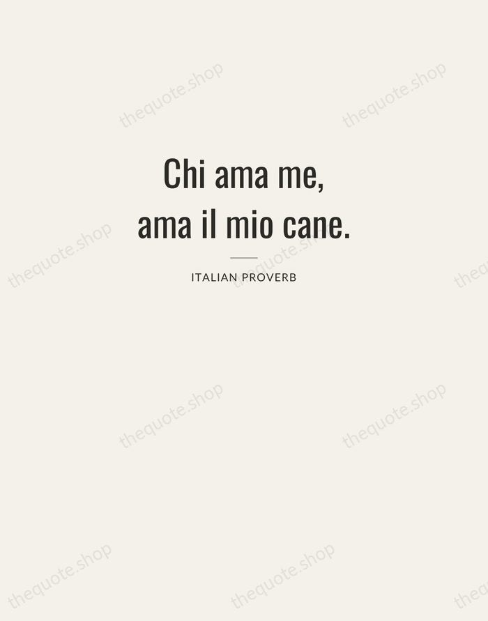 Chi ama me, ama il mio cane. — Italian Proverb — Letterpress Caps