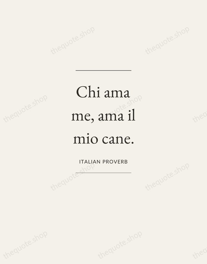Chi ama me, ama il mio cane. — Italian Proverb — Gallery Frame