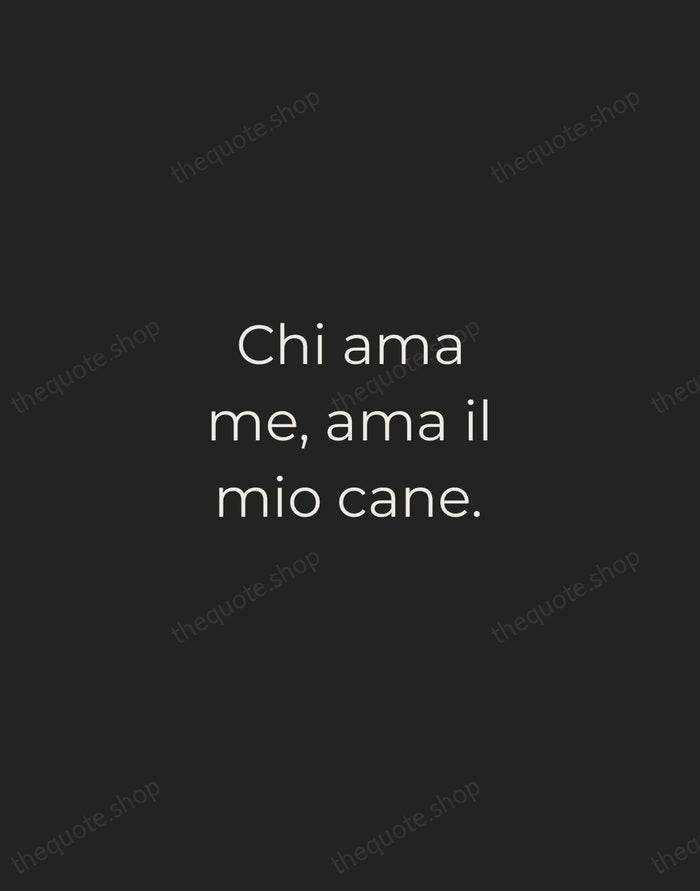 Chi ama me, ama il mio cane. — Italian Proverb — Tracked Caps Unsigned