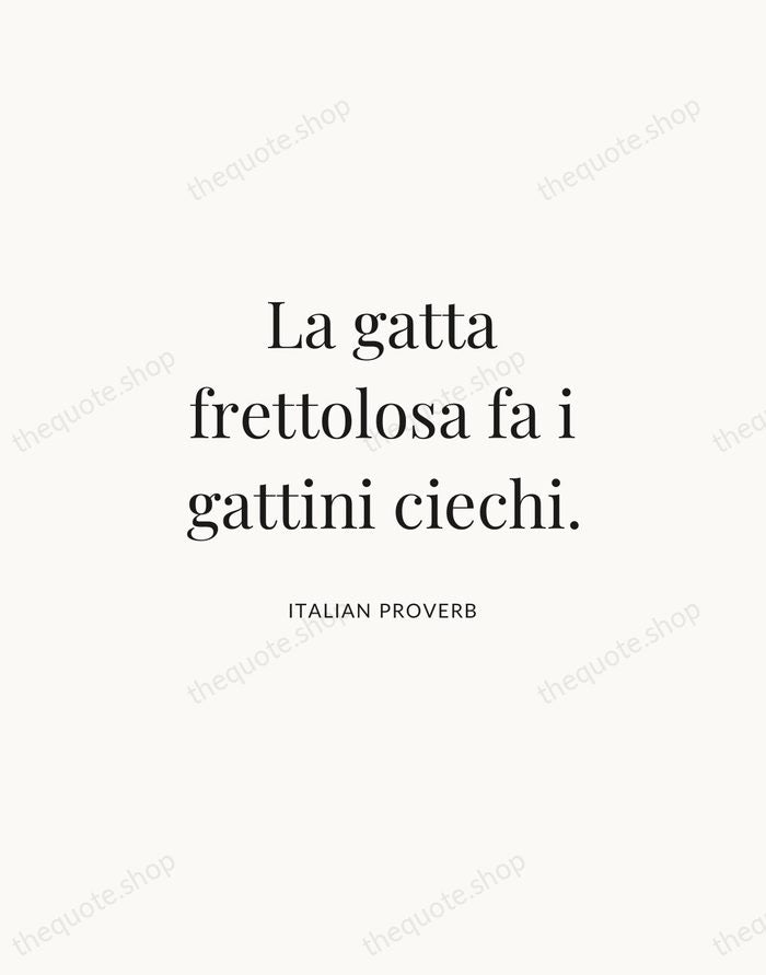 La gatta frettolosa fa i gattini ciechi. — Italian Proverb | Printable Wall Art — Atelier Serif