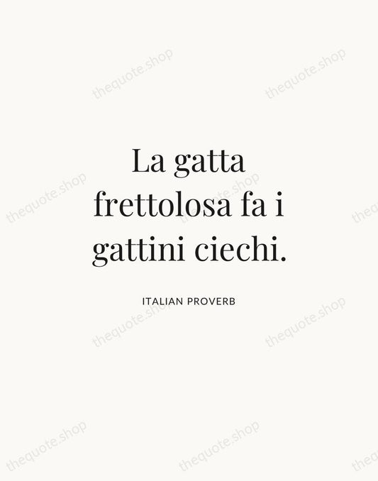 La gatta frettolosa fa i gattini ciechi. — Italian Proverb | Printable Wall Art — Atelier Serif