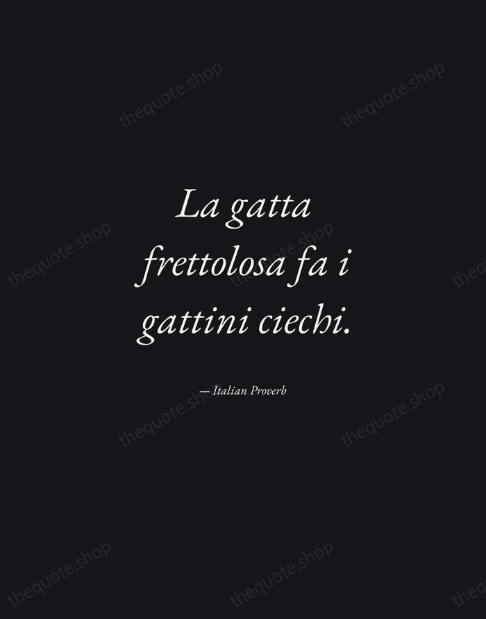 La gatta frettolosa fa i gattini ciechi. — Italian Proverb — Manuscript Italic