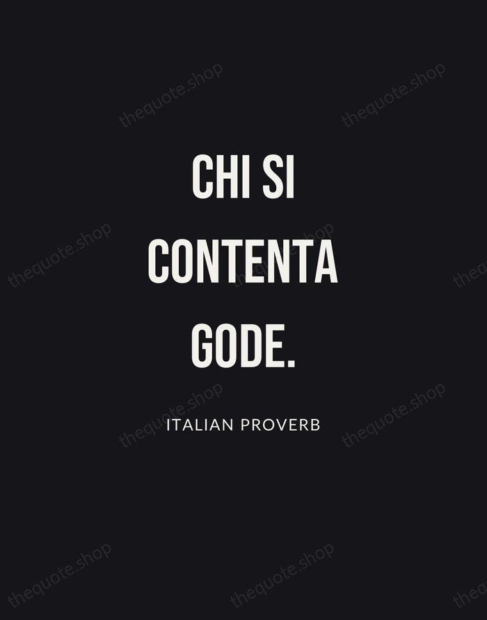 Chi si contenta gode. — Italian Proverb | Printable Wall Art — Poster Condensed