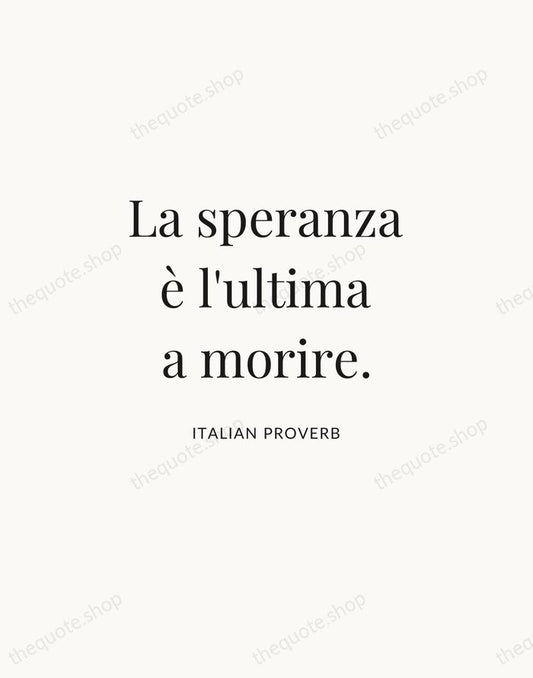 La speranza è l'ultima a morire. — Italian Proverb | Printable Wall Art — Atelier Serif