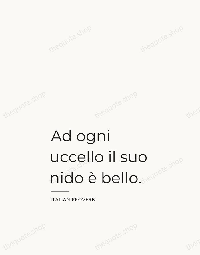 Ad ogni uccello il suo nido è bello. — Italian Proverb — Studio Left