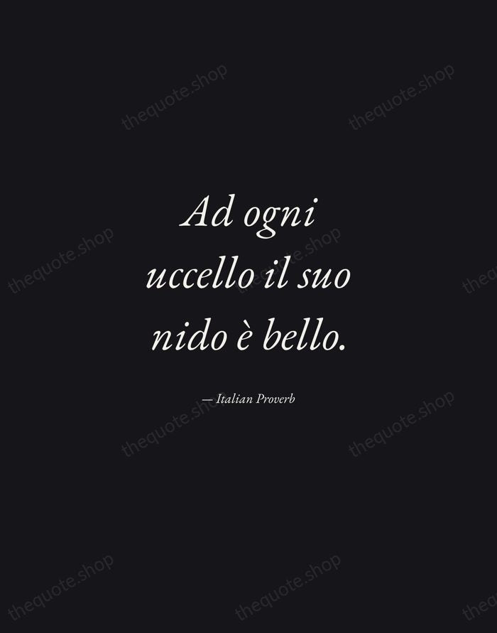 Ad ogni uccello il suo nido è bello. — Italian Proverb — Manuscript Italic