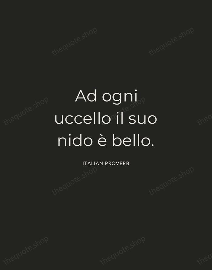 Ad ogni uccello il suo nido è bello. — Italian Proverb — Charcoal Sans