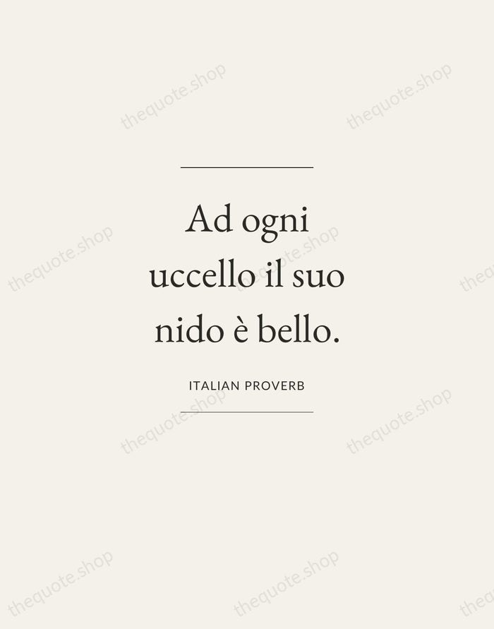 Ad ogni uccello il suo nido è bello. — Italian Proverb — Gallery Frame