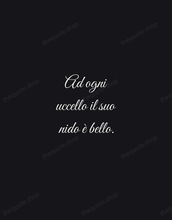 Ad ogni uccello il suo nido è bello. — Italian Proverb — Night Script