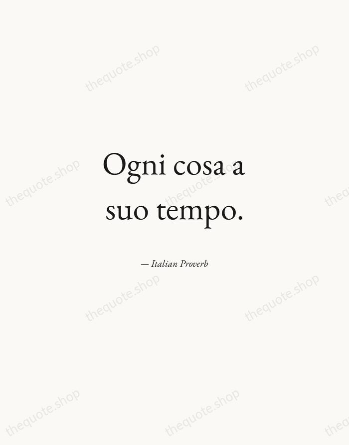 Ogni cosa a suo tempo. — Italian Proverb — Quiet Garamond