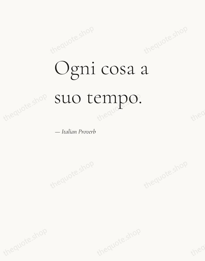 Ogni cosa a suo tempo. — Italian Proverb — Editorial Left Serif