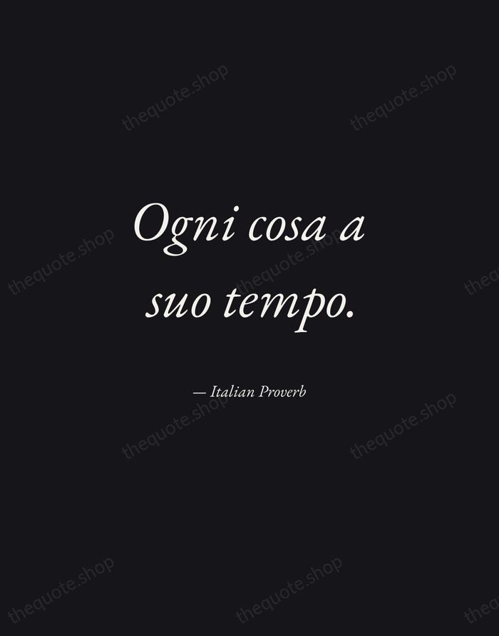 Ogni cosa a suo tempo. — Italian Proverb — Manuscript Italic