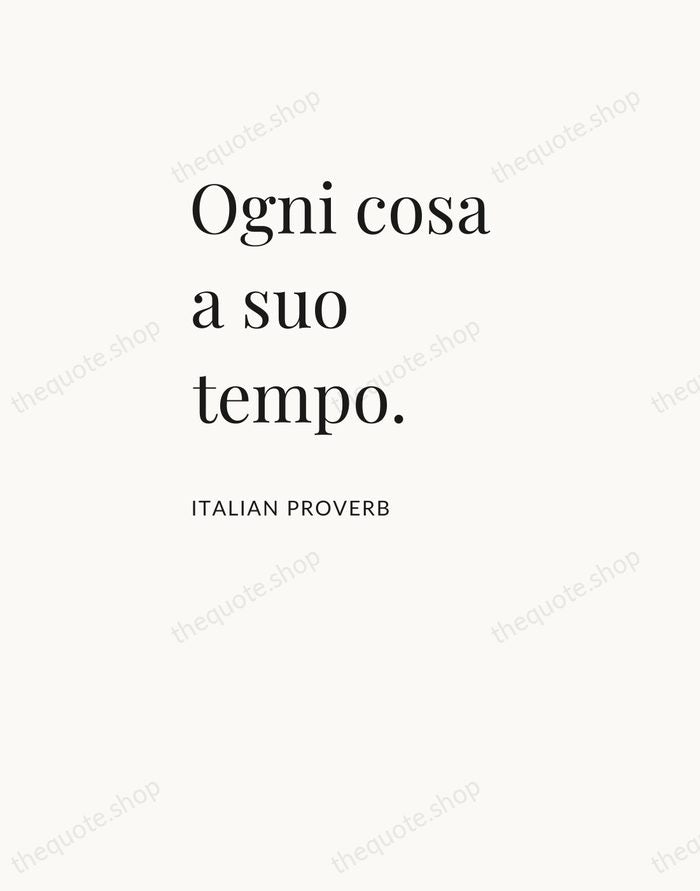 Ogni cosa a suo tempo. — Italian Proverb — Asymmetric Left